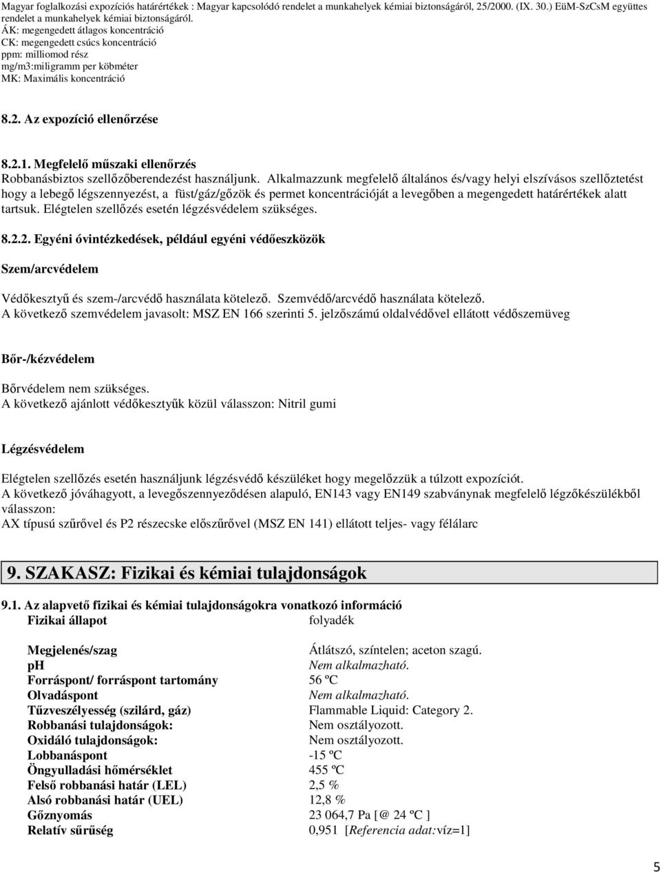 Megfelelő műszaki ellenőrzés Robbanásbiztos szellőzőberendezést használjunk.
