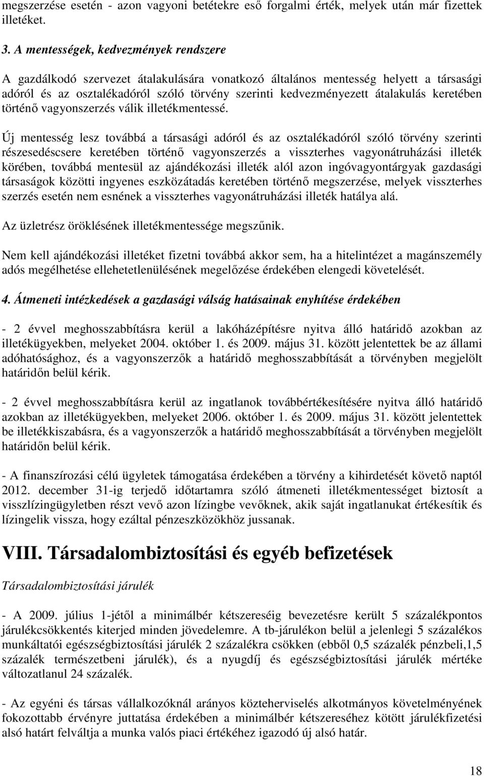 átalakulás keretében történı vagyonszerzés válik illetékmentessé.