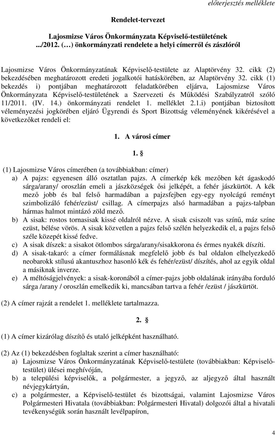 cikk (2) bekezdésében meghatározott eredeti jogalkotói hatáskörében, az Alaptörvény 32.