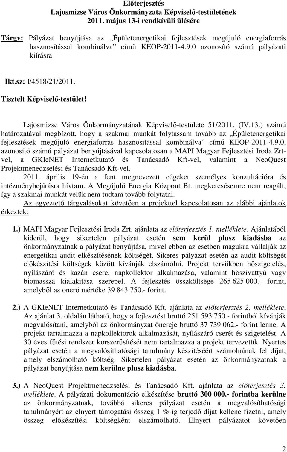 sz: I/4518/21/2011. Tisztelt Képviselı-testület! Lajosmizse Város Önkormányzatának Képviselı-testülete 51/2011. (IV.13.