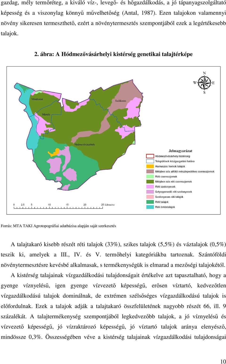 ábra: A Hódmezıvásárhelyi kistérség genetikai talajtérképe Forrás: MTA TAKI Agrotopográfiai adatbázisa alapján saját szerkesztés A talajtakaró kisebb részét réti talajok (33%), szikes talajok (5,5%)