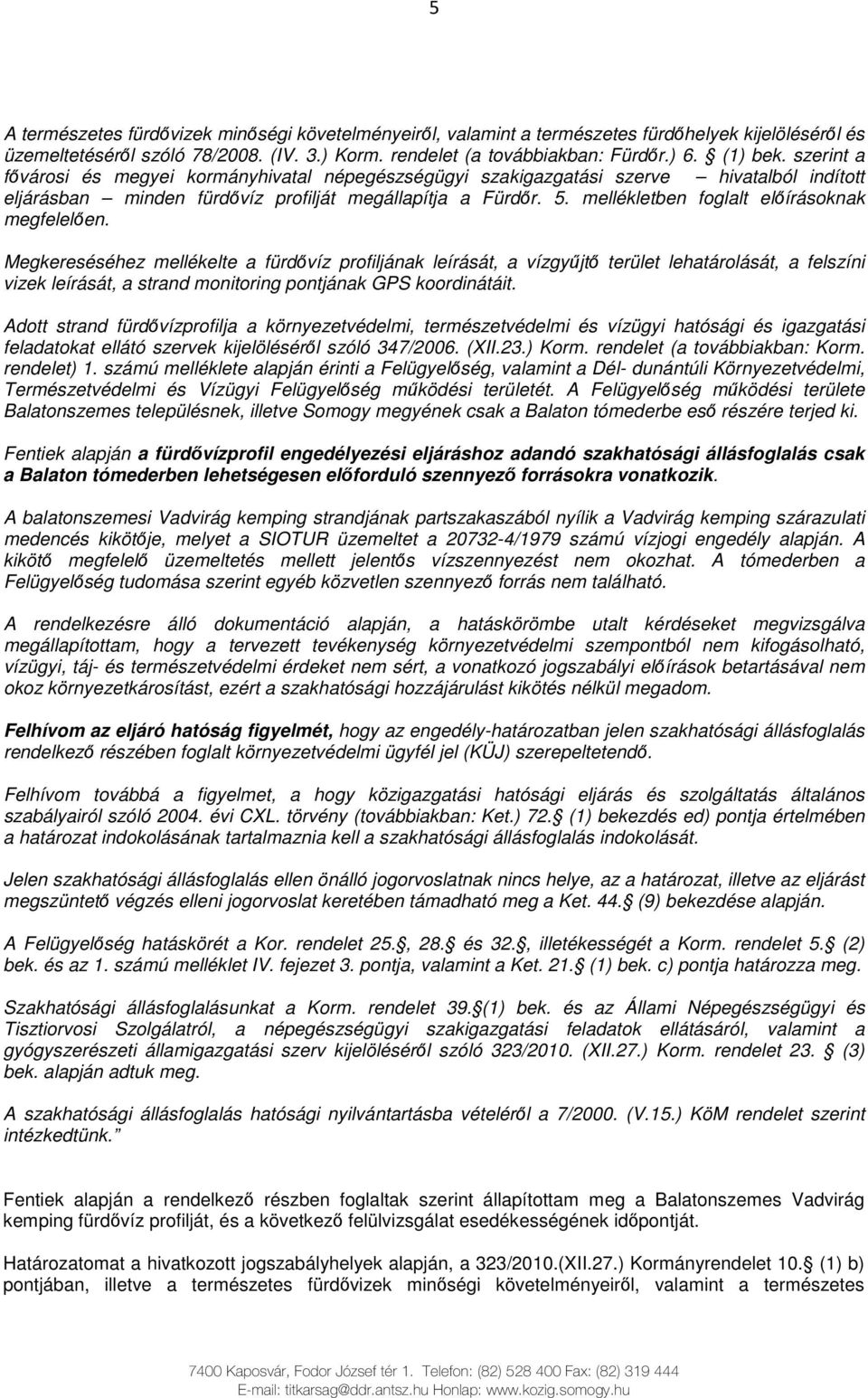 mellékletben foglalt elıírásoknak megfelelıen.