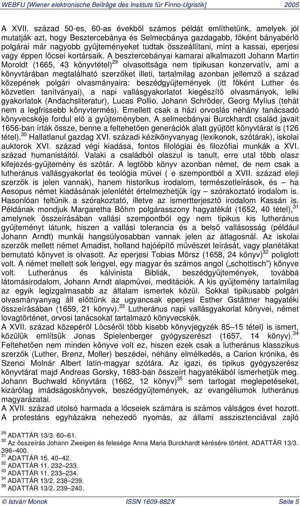 összeállítani, mint a kassai, eperjesi vagy éppen l csei kortársaik.