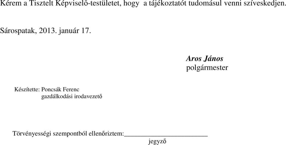 Aros János polgármester Készítette: Poncsák Ferenc