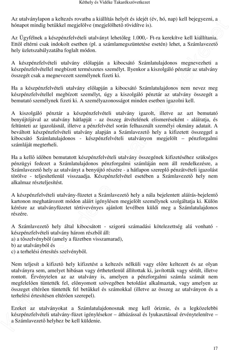 a számlamegszüntetése esetén) lehet, a Számlavezető hely üzletszabályzatába foglalt módon.