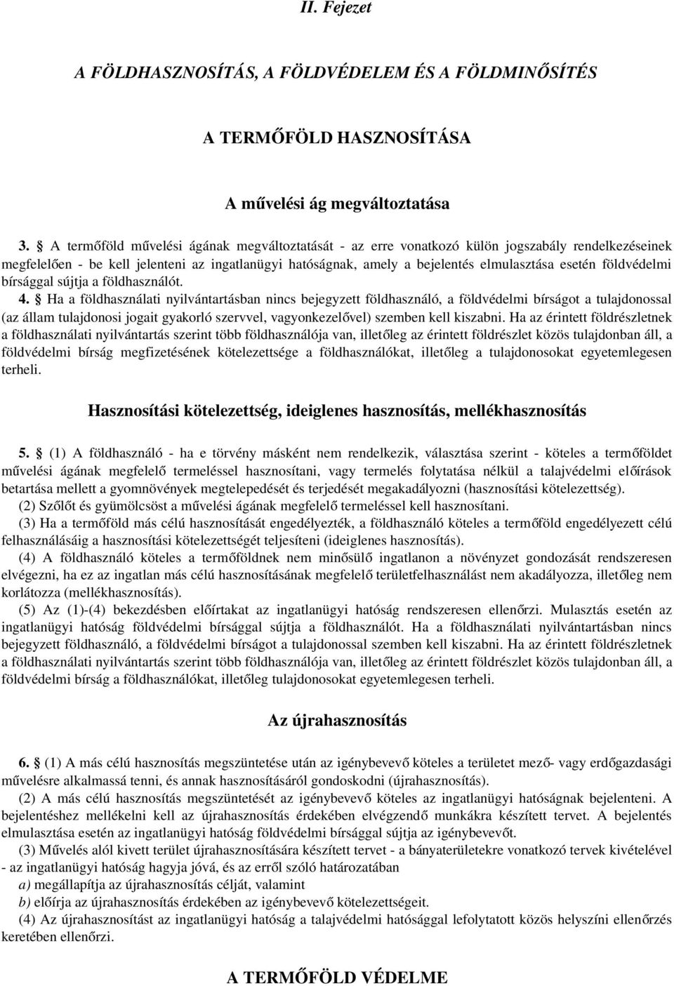 földvédelmi bírsággal sújtja a földhasználót. 4.
