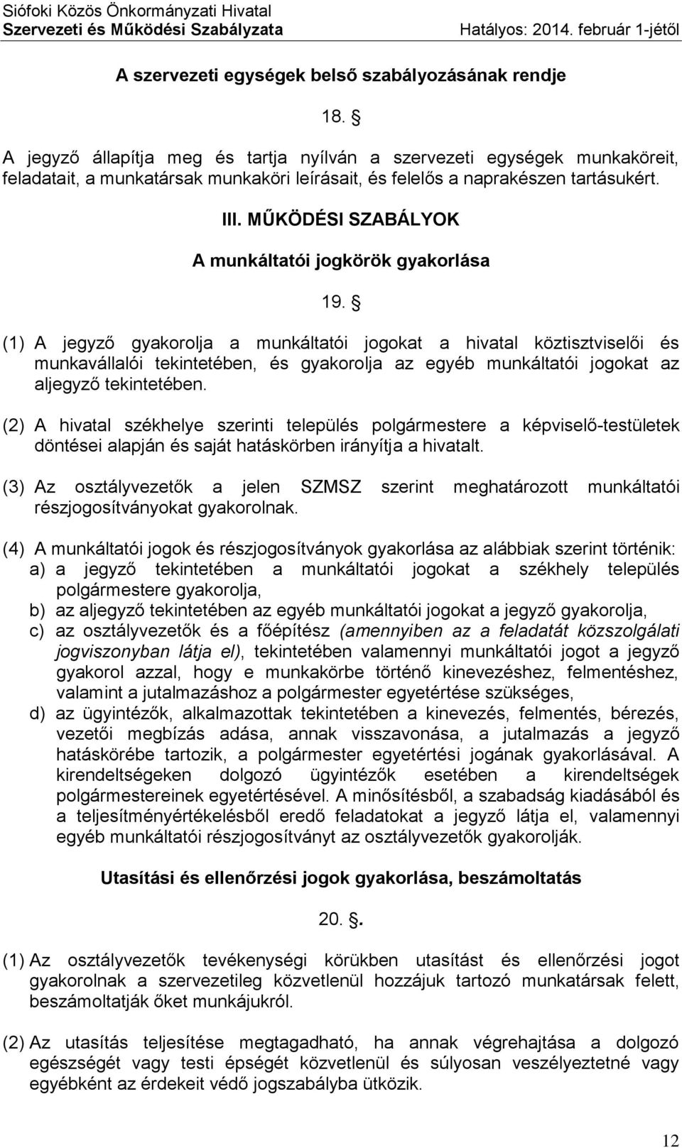 MŰKÖDÉSI SZABÁLYOK A munkáltatói jogkörök gyakorlása 19.