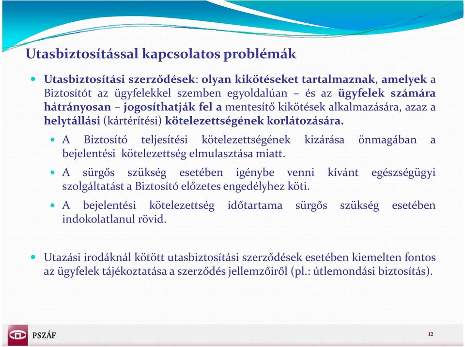 A Biztosító teljesítési kötelezettségének kizárása önmagában a bejelentési kötelezettség elmulasztása miatt.