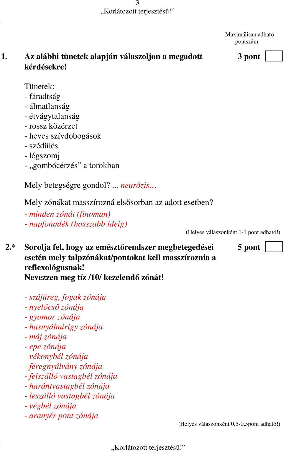 ... neurózis Mely zónákat masszírozná elsősorban az adott esetben? - minden zónát (finoman) - napfonadék (hosszabb ideig) 2.
