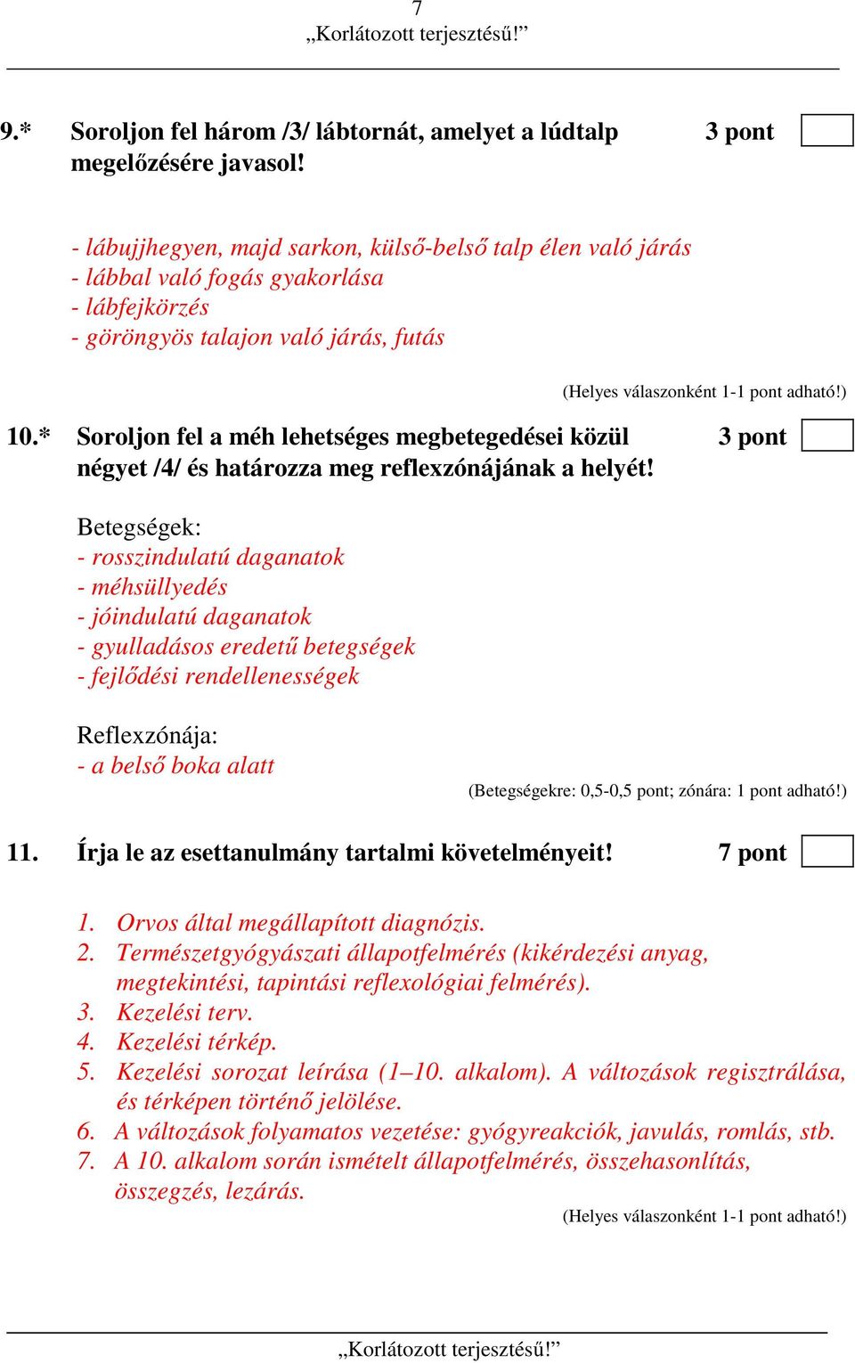 * Soroljon fel a méh lehetséges megbetegedései közül 3 pont négyet /4/ és határozza meg reflexzónájának a helyét!