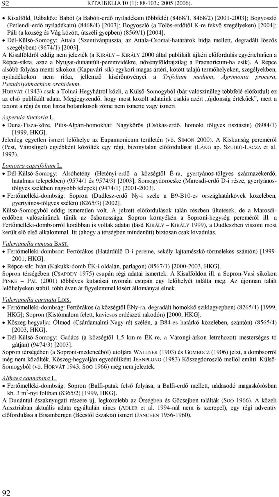 [2004]; Páli (a község és Vág között, útszéli gyepben) (8569/1) [2004].