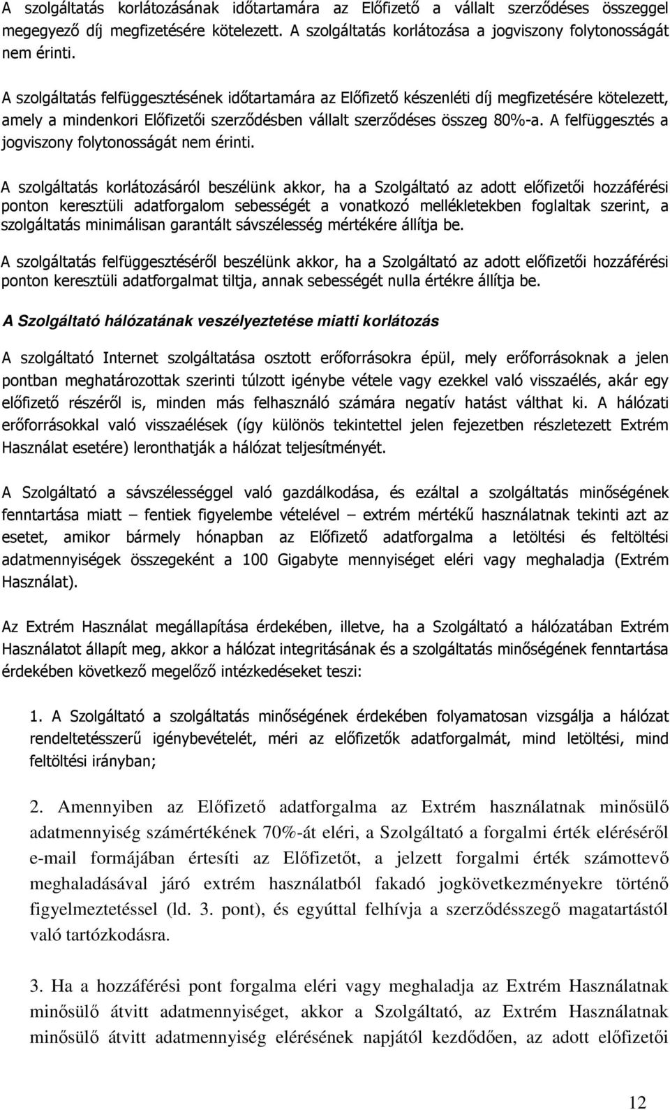 A felfüggesztés a jogviszony folytonosságát nem érinti.