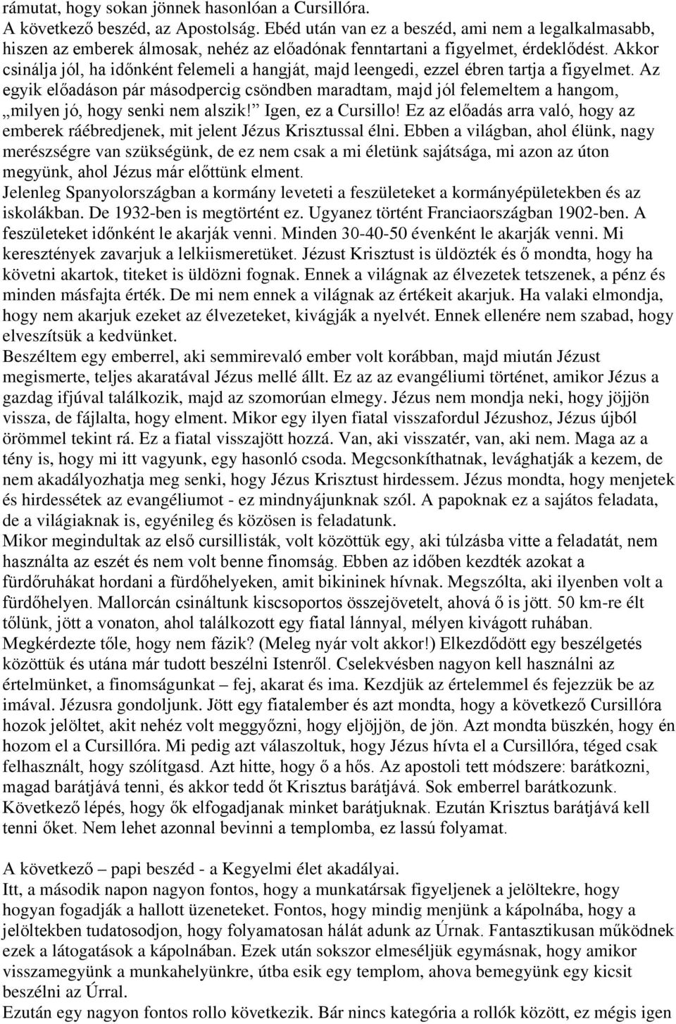 Akkor csinálja jól, ha időnként felemeli a hangját, majd leengedi, ezzel ébren tartja a figyelmet.