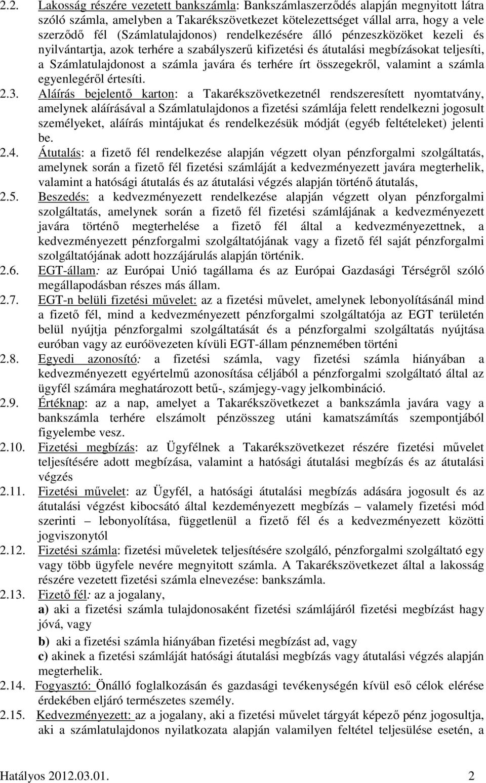 terhére írt összegekről, valamint a számla egyenlegéről értesíti. 2.3.