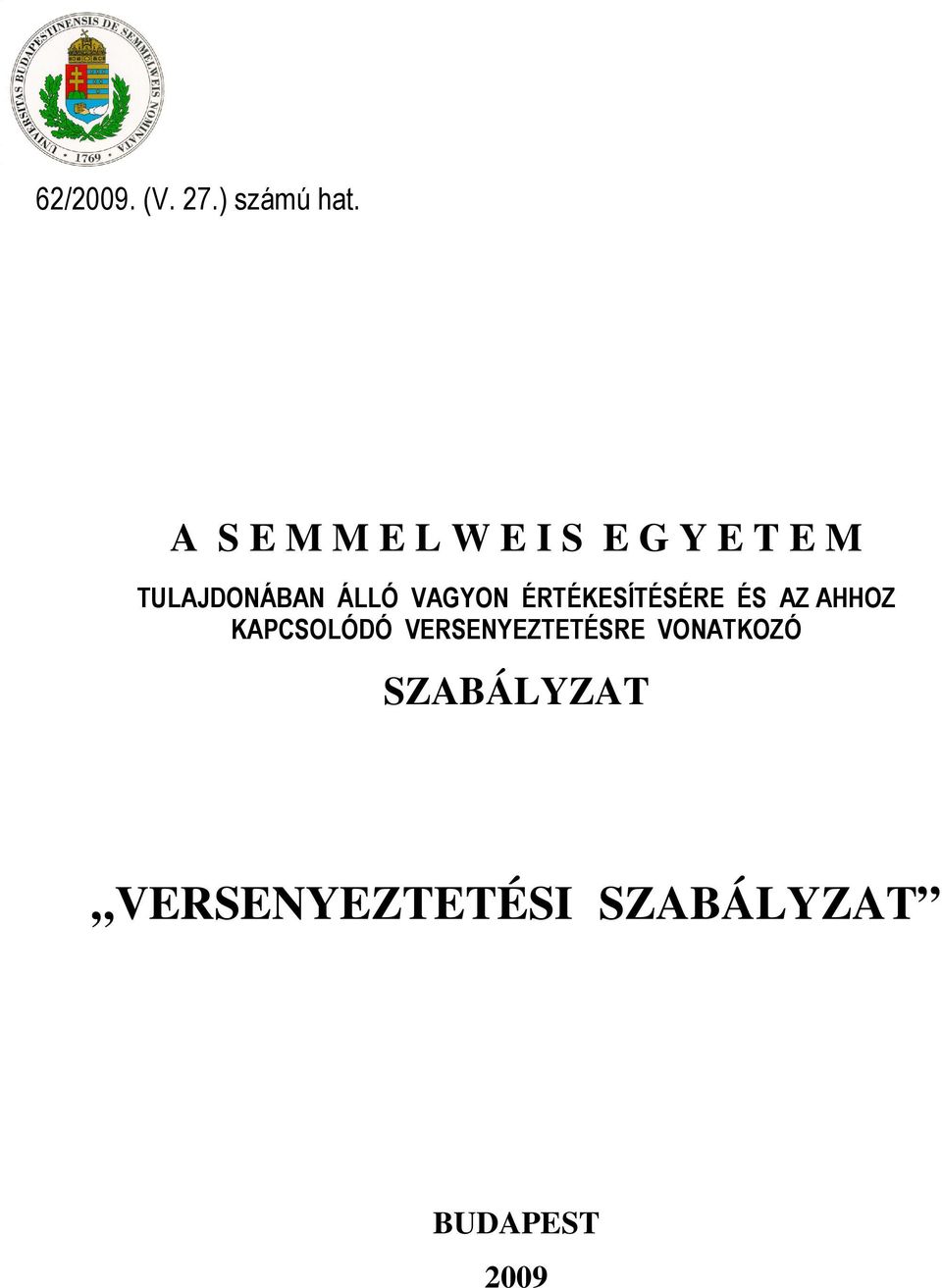 ÁLLÓ VAGYON ÉRTÉKESÍTÉSÉRE ÉS AZ AHHOZ KAPCSOLÓDÓ