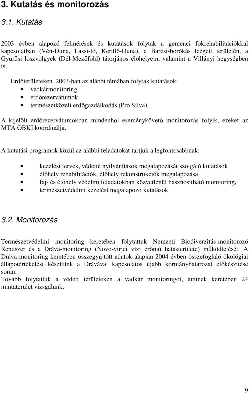 (Dél-Mezıföld) tátorjános élıhelyein, valamint a Villányi hegységben is.