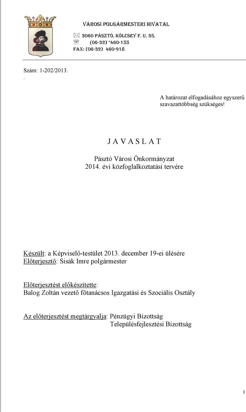 évi közfoglalkoztatási tervére Készült: a Képviselő-testület 2013.