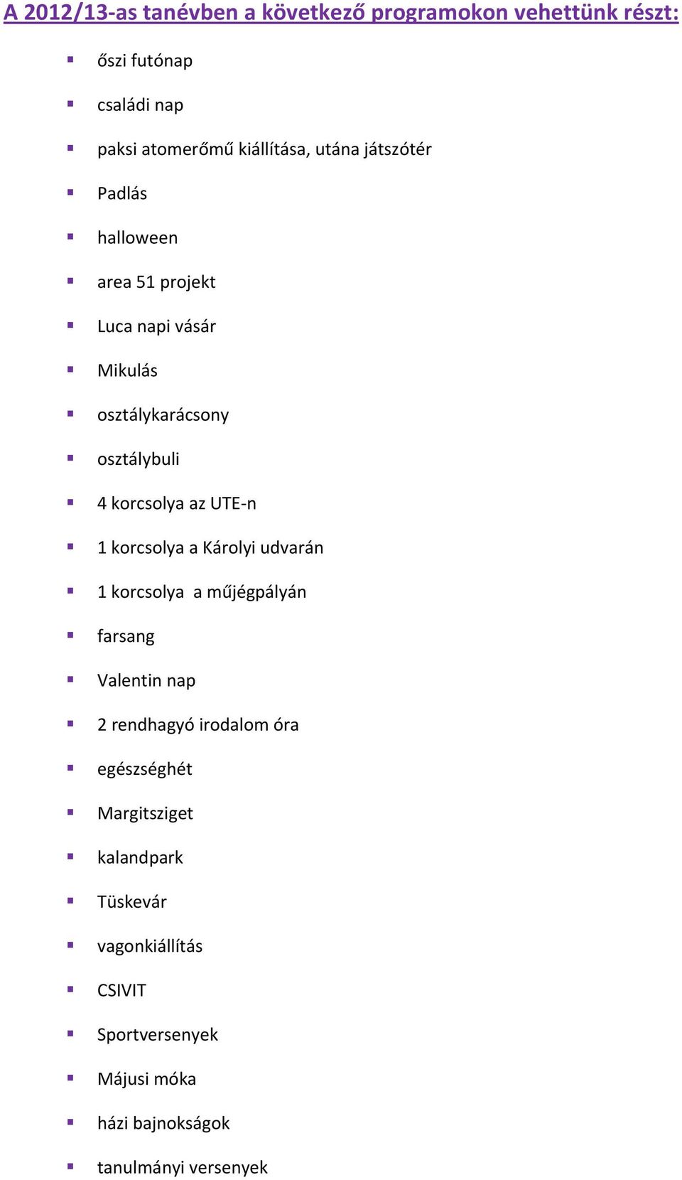 UTE n 1 korcsolya a Károlyi udvarán 1 korcsolya a műjégpályán farsang Valentin nap 2 rendhagyó irodalom óra