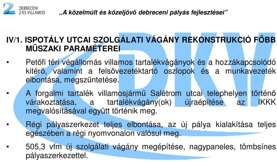 A forgalmi tartalék villamosjármű Salétrom utcai telephelyen történő várakoztatása, a tartalékvágány(ok) újraépítése az IKKK megvalósításával együtt