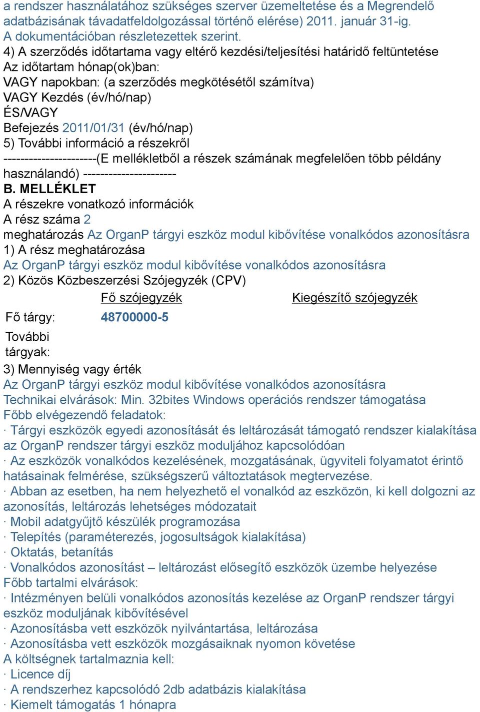 2011/01/31 (év/hó/nap) 5) További információ a részekről ----------------------(E mellékletből a részek számának megfelelően több példány használandó) ---------------------- B.