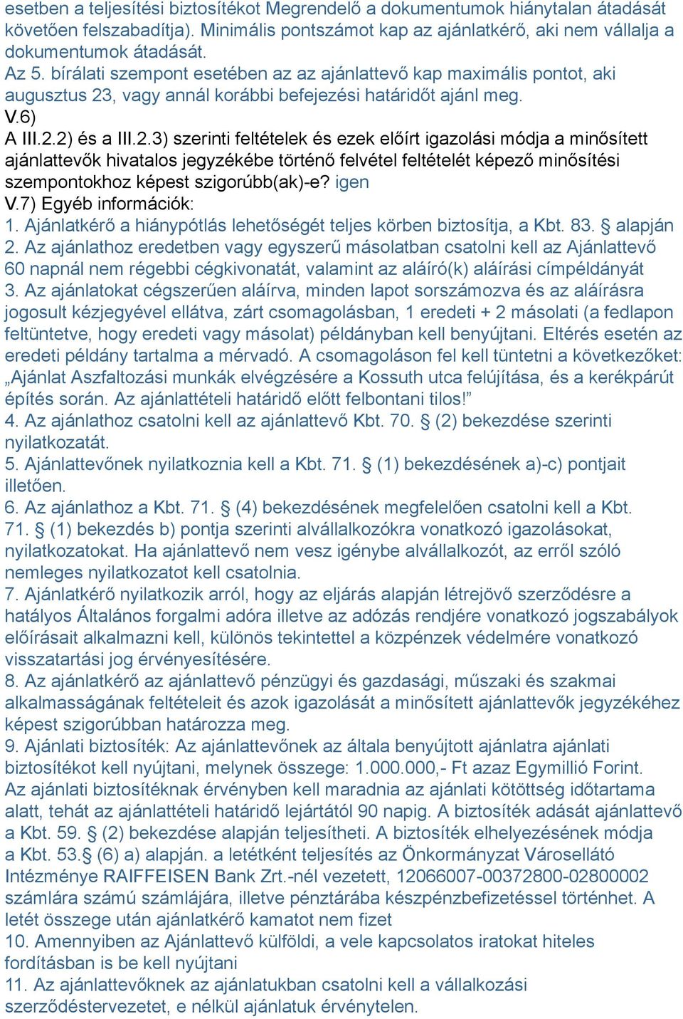 , vagy annál korábbi befejezési határidőt ajánl meg. V.6) A III.2.