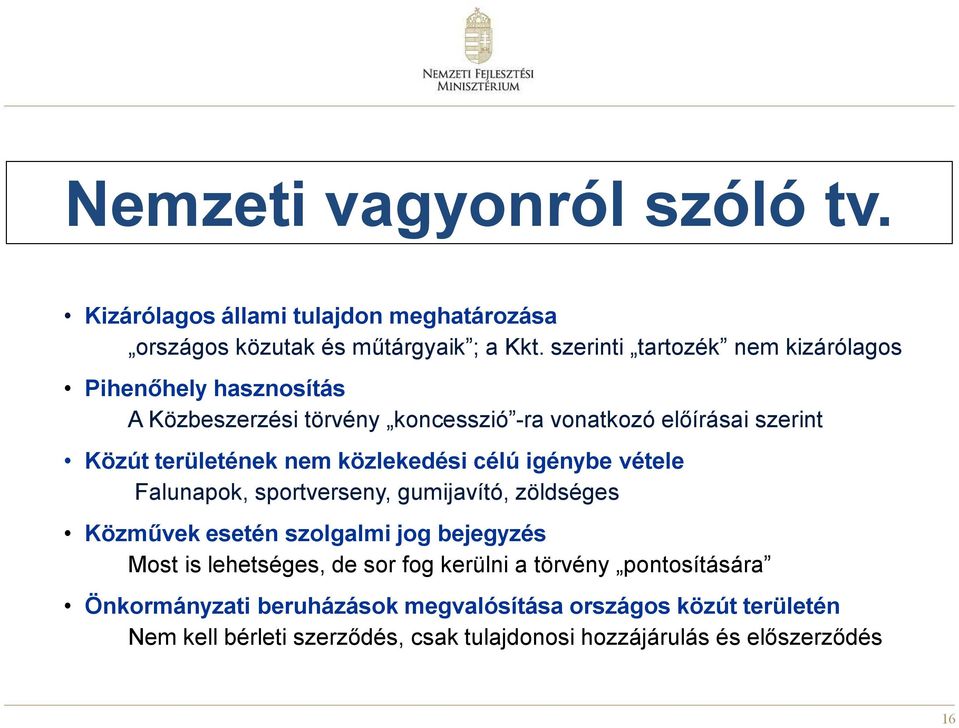 nem közlekedési célú igénybe vétele Falunapok, sportverseny, gumijavító, zöldséges Közművek esetén szolgalmi jog bejegyzés Most is lehetséges,