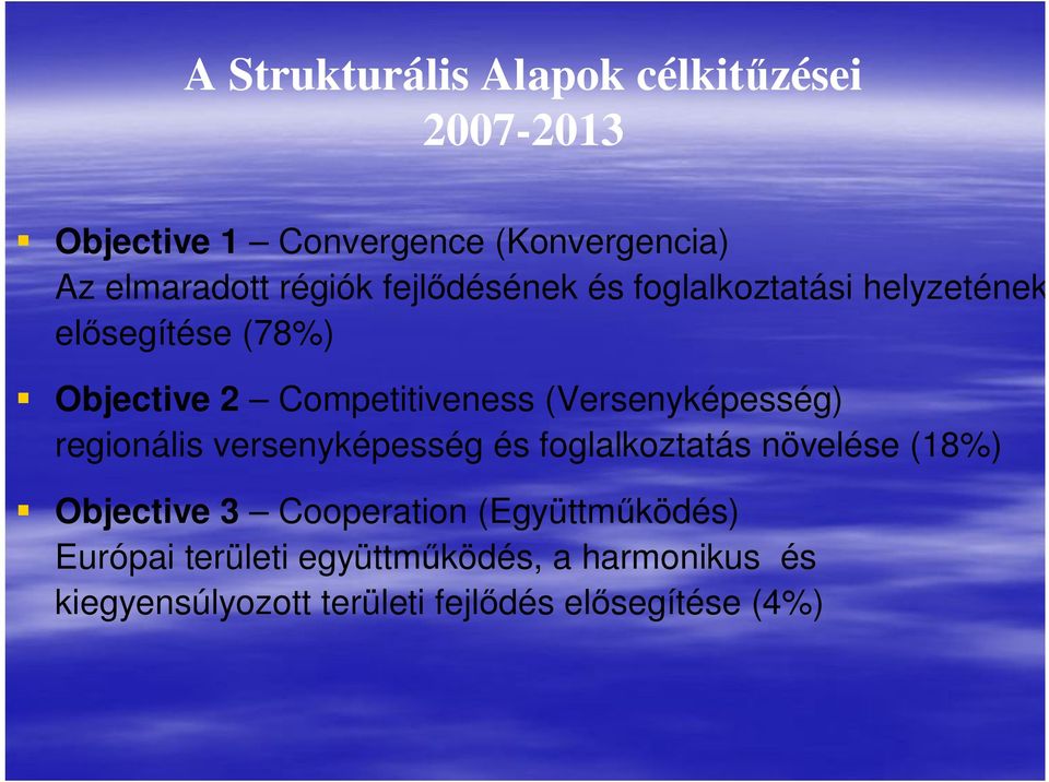 (Versenyképesség) regionális versenyképesség és foglalkoztatás növelése (18%) A Objective 3 Cooperation