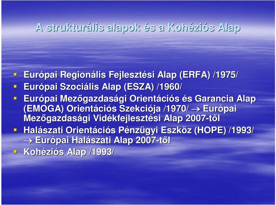 Orientációs Szekciója /1970/ Európai Mezőgazdas gazdasági gi Vidékfejleszt kfejlesztési si Alap