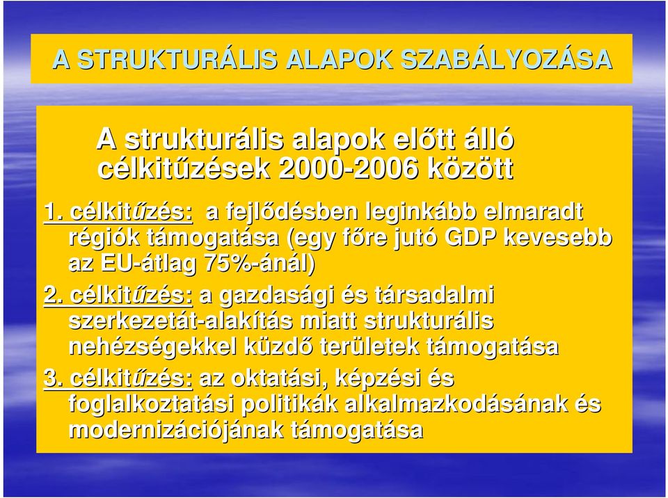 2.. célkitűzés: a gazdasági és társadalmi szerkezetát-alakítás miatt strukturális nehézségekkel küzdő területek