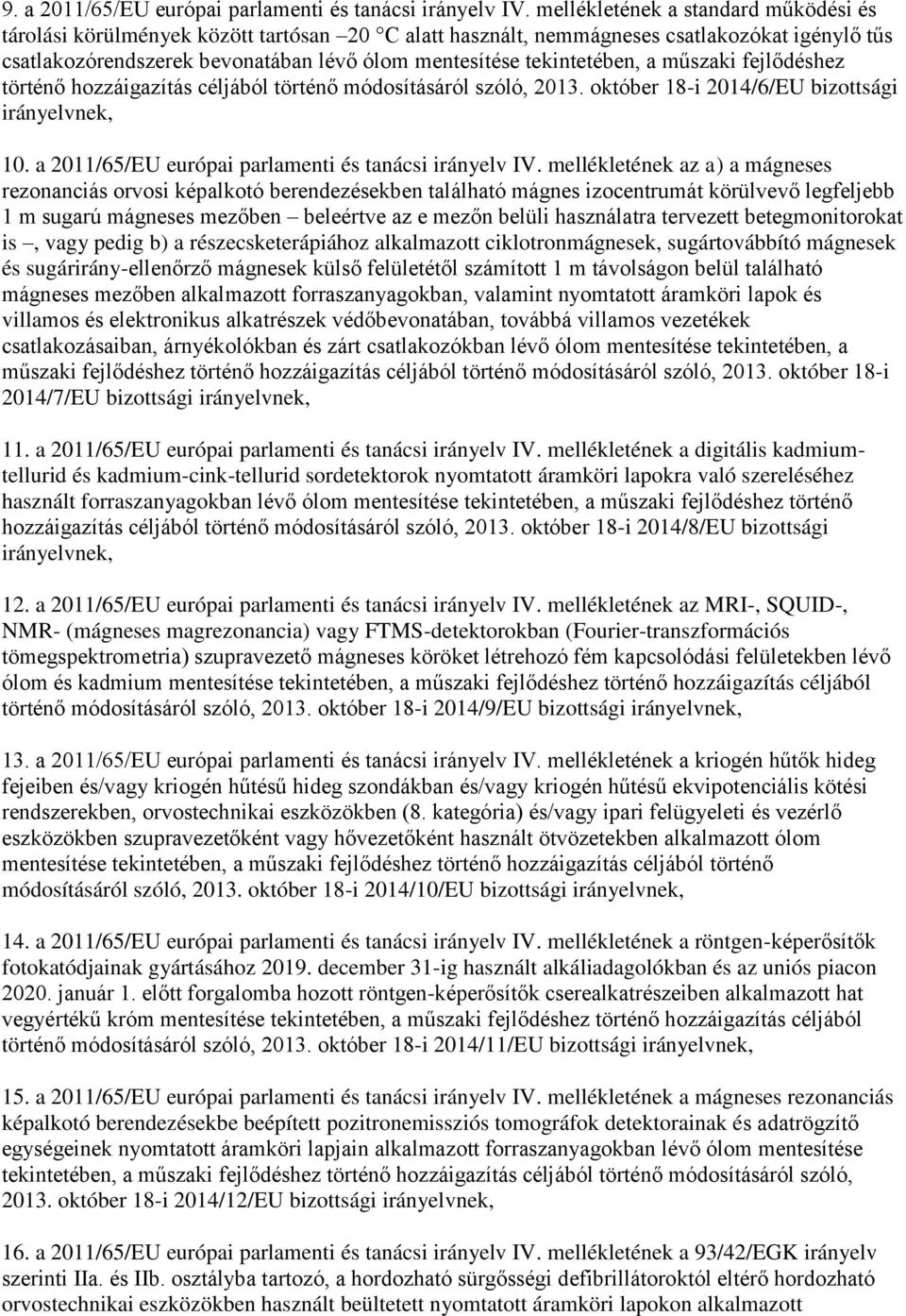 tekintetében, a műszaki fejlődéshez történő hozzáigazítás céljából történő módosításáról szóló, 2013. október 18-i 2014/6/EU bizottsági irányelvnek, 10.