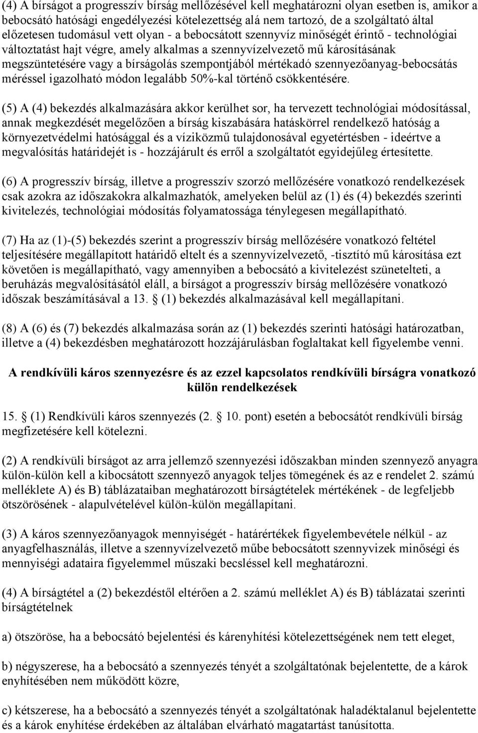 szempontjából mértékadó szennyezőanyag-bebocsátás méréssel igazolható módon legalább 50%-kal történő csökkentésére.