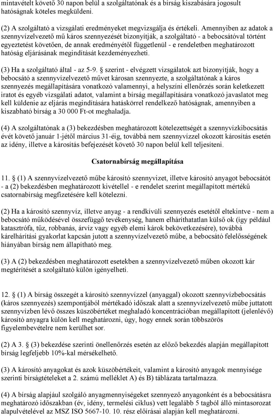 meghatározott hatóság eljárásának megindítását kezdeményezheti. (3) Ha a szolgáltató által - az 5-9.