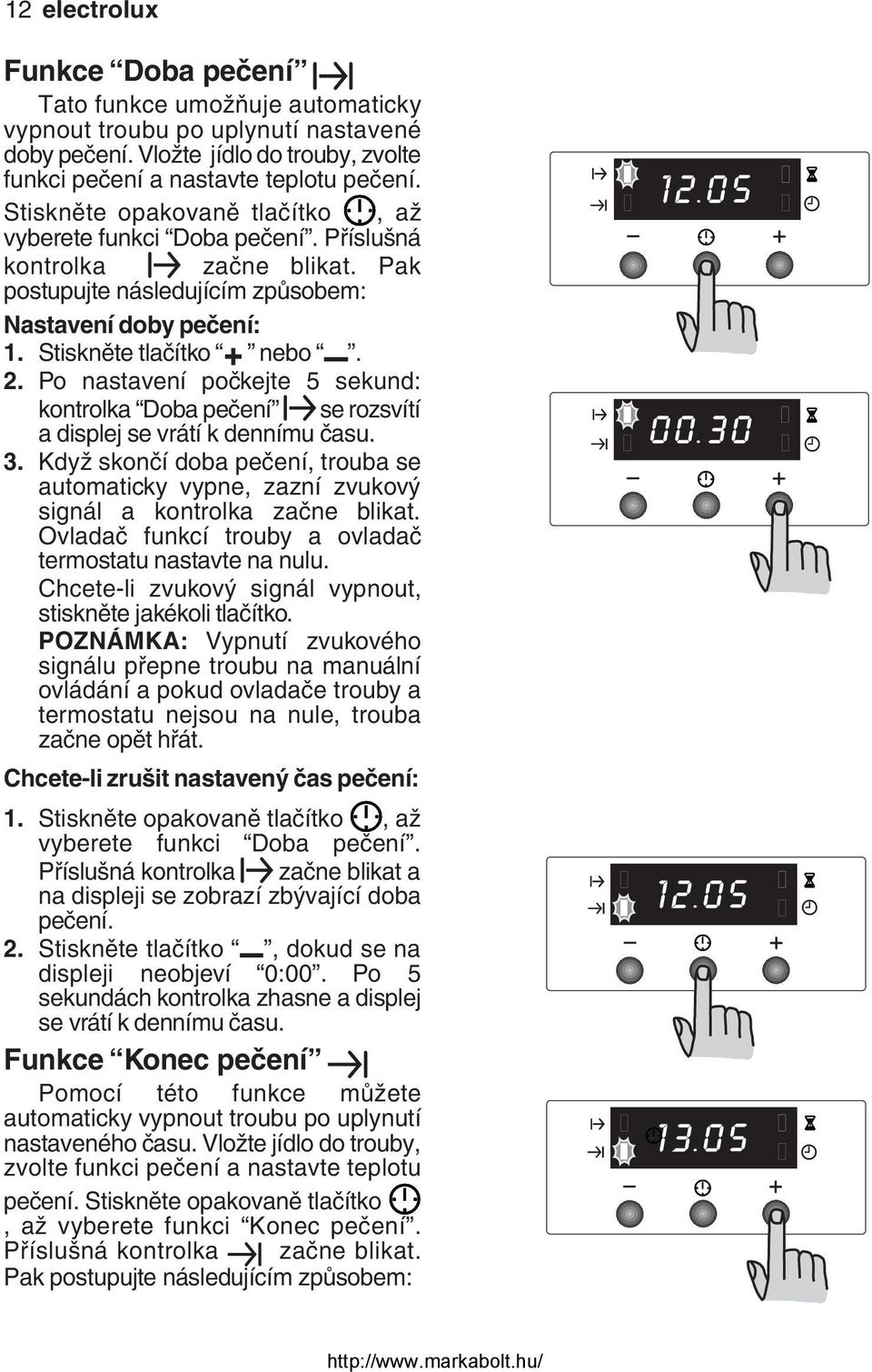 Po nastavení počkejte 5 sekund: kontrolka Doba pečení se rozsvítí a displej se vrátí k dennímu času. 3.