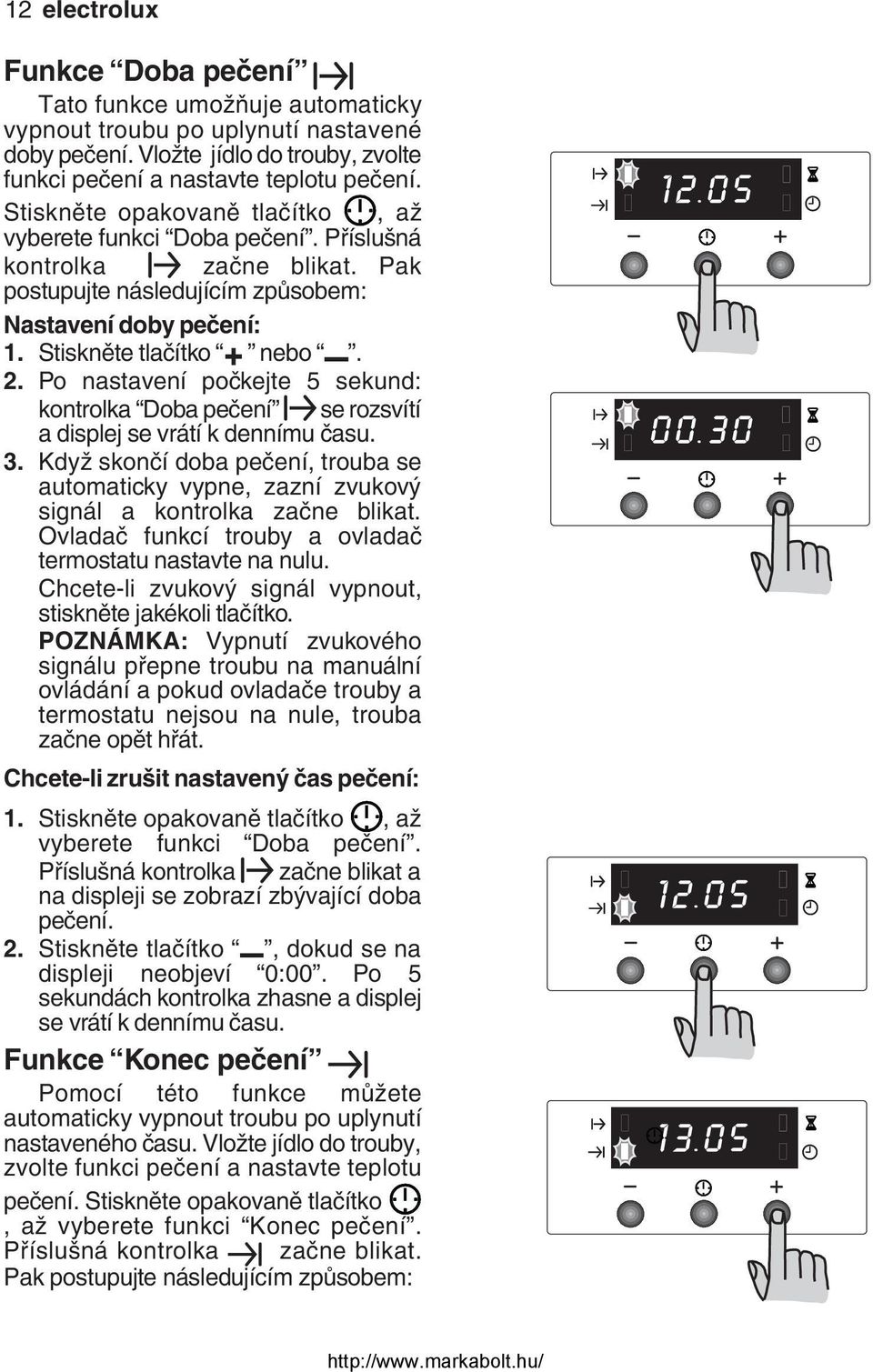 Po nastavení počkejte 5 sekund: kontrolka Doba pečení se rozsvítí a displej se vrátí k dennímu času. 3.