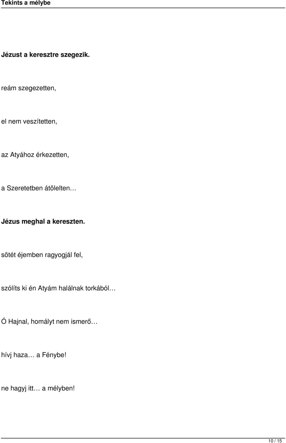 Szeretetben átölelten Jézus meghal a kereszten.