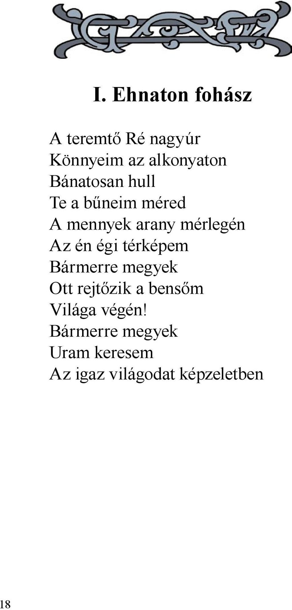 én égi térképem Bármerre megyek Ott rejtőzik a bensőm Világa
