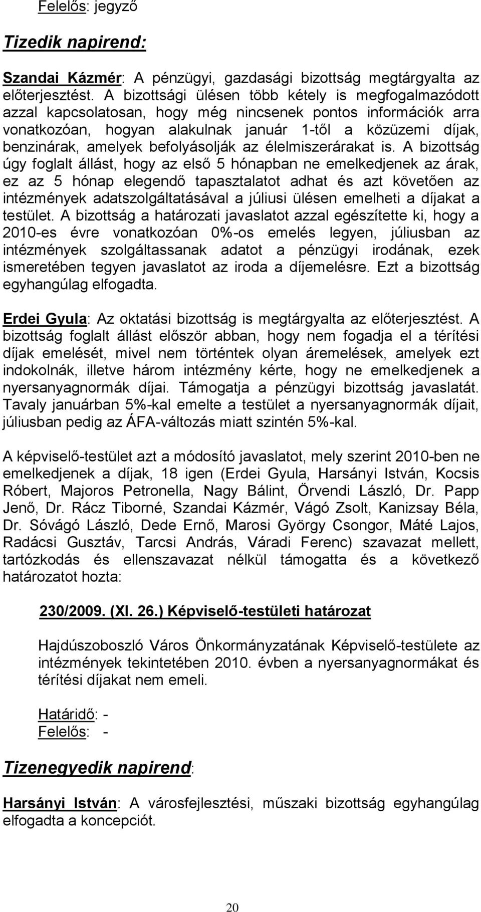 befolyásolják az élelmiszerárakat is.