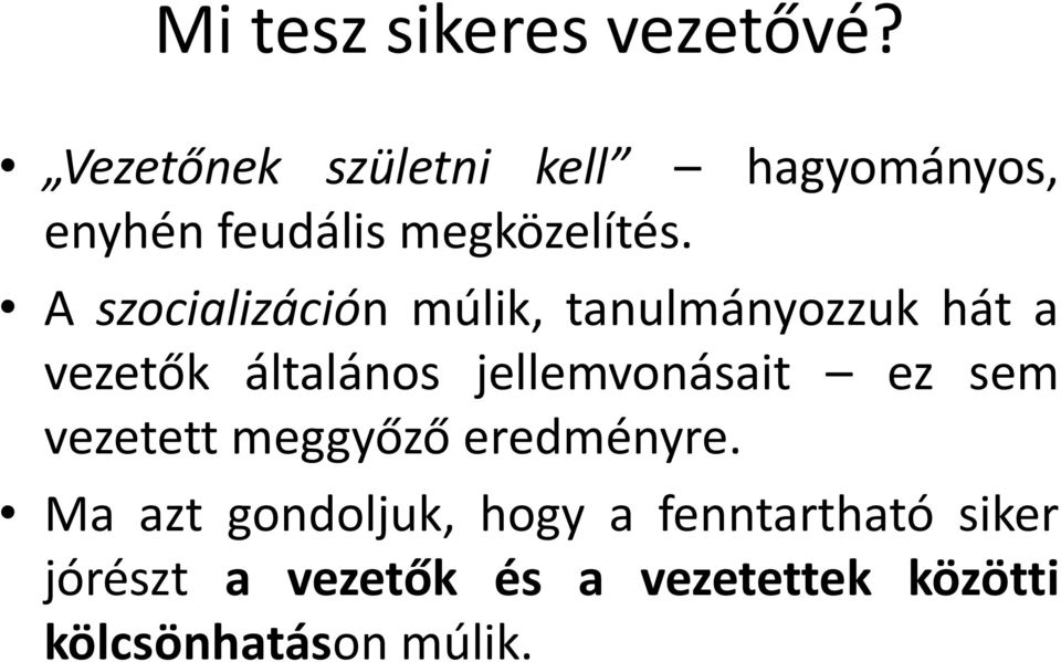 A szocializáción múlik, tanulmányozzuk hát a vezetők általános jellemvonásait