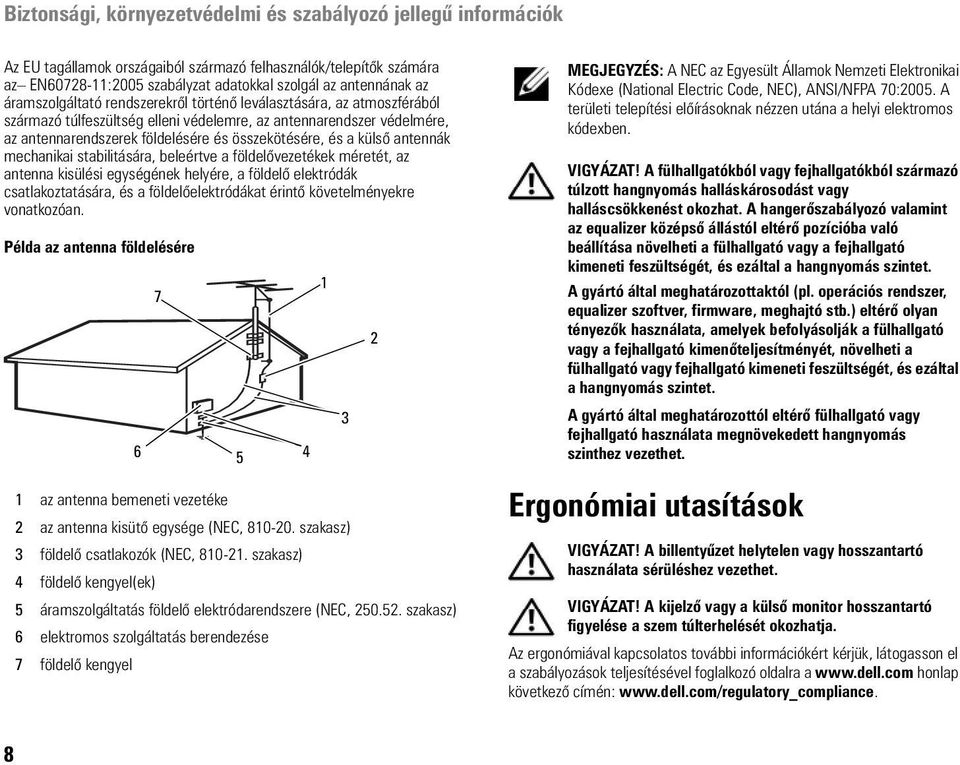 földelővezetékek méretét, az antenna kisülési egységének helyére, a földelő elektródák csatlakoztatására, és a földelőelektródákat érintő követelményekre vonatkozóan.