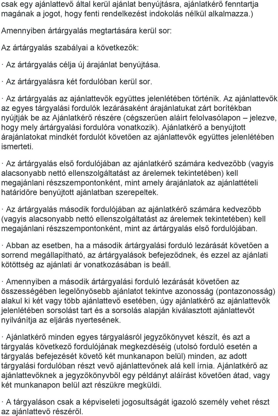Az ártárgyalás az ajánlattevők együttes jelenlétében történik.
