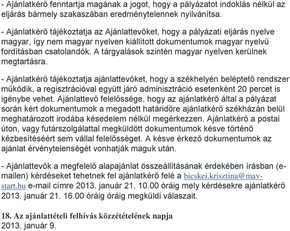 A tárgyalások szintén magyar nyelven kerülnek megtartásra.