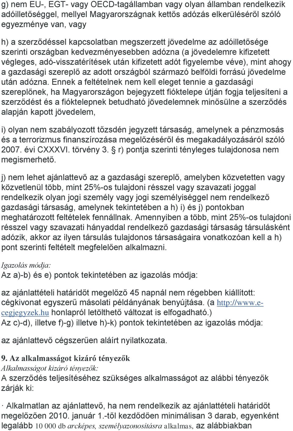 gazdasági szereplő az adott országból származó belföldi forrású jövedelme után adózna.