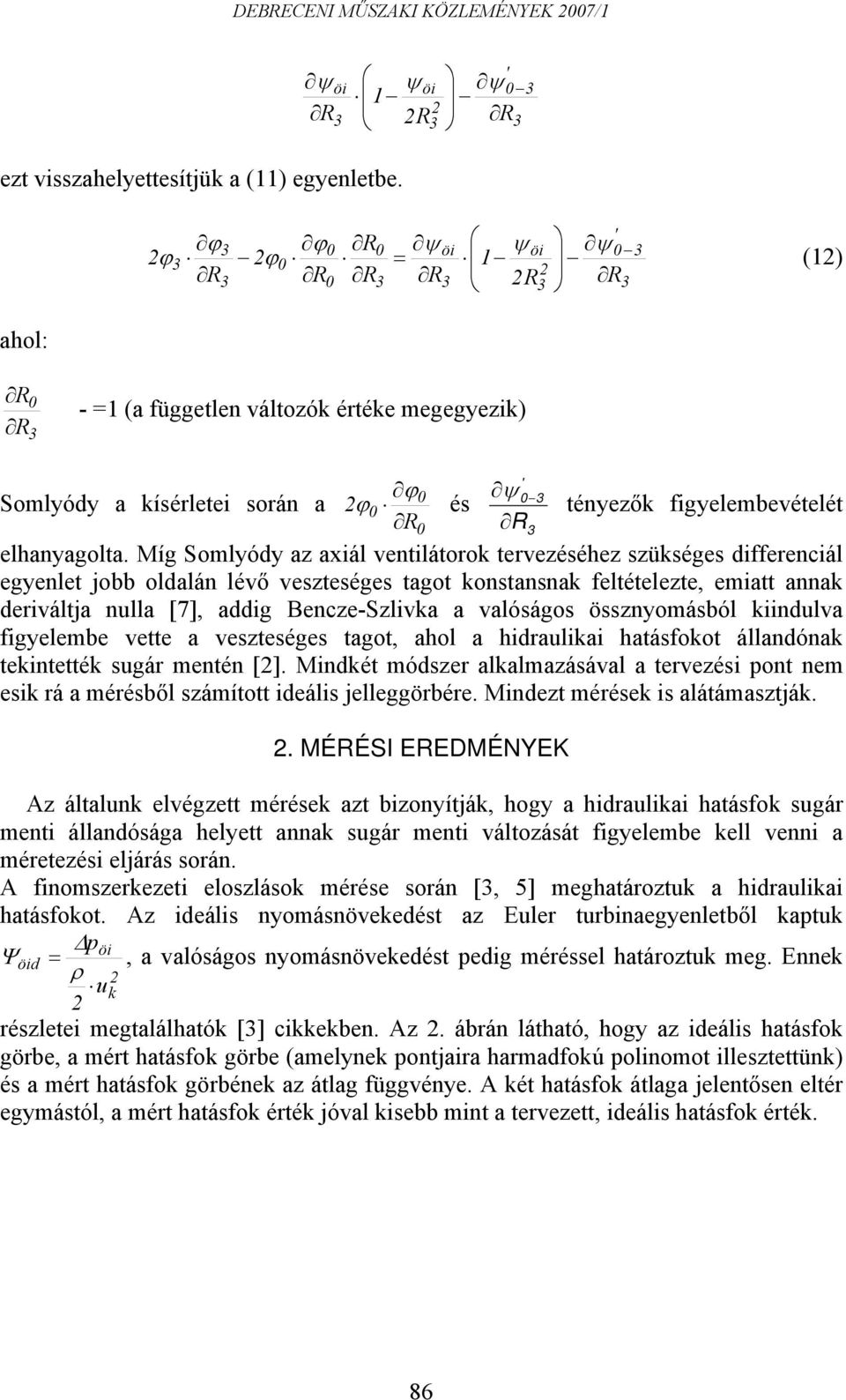 össznyomásból iindla figyelembe ette a eszteséges tagot, ahol a hidaliai hatásfoot állandóna teintetté sgá mentén [].