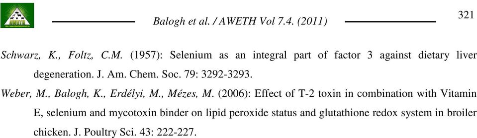 Chem. Soc. 79: 3292-3293. Weber, M., Balogh, K., Erdélyi, M., Mézes, M.