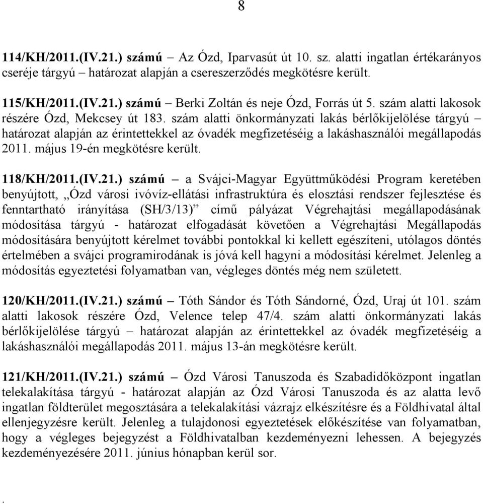 május 19-én megkötésre került. 118/KH/2011.(IV.21.