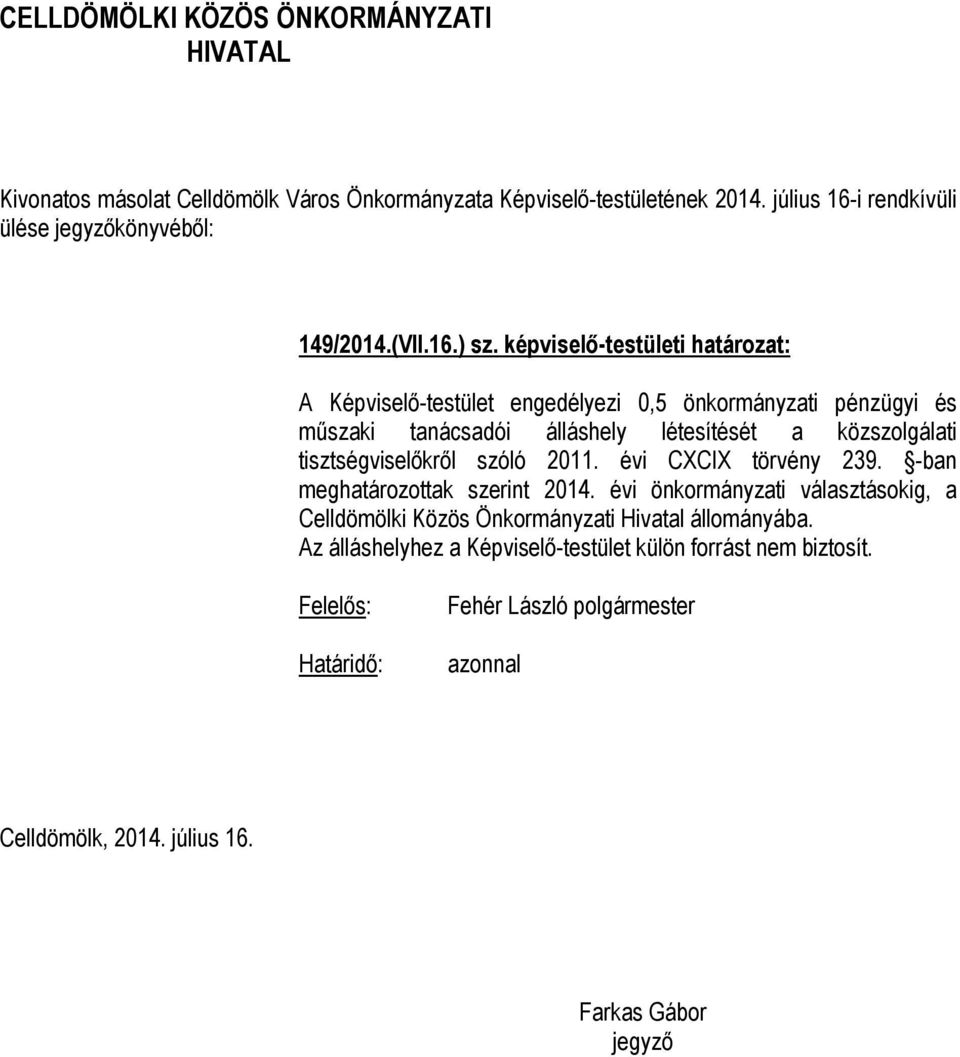 tanácsadói álláshely létesítését a közszolgálati tisztségviselőkről szóló 2011. évi CXCIX törvény 239.