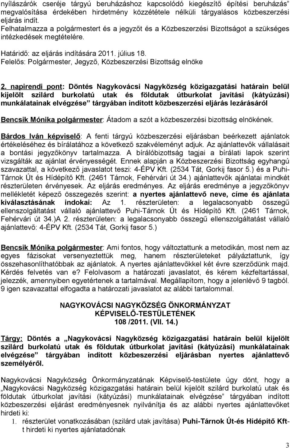 Felelős: Polgármester, Jegyző, Közbeszerzési Bizottság elnöke 2.