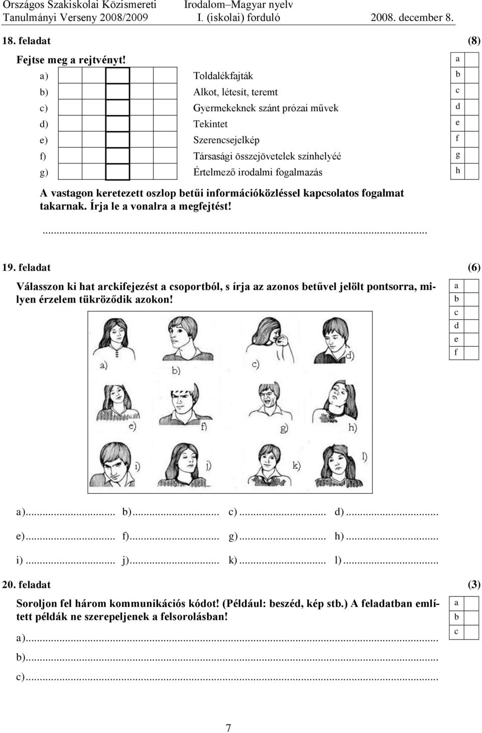 krtztt oszlop tűi inormáióközléssl kpsoltos oglmt tkrnk. Írj l vonlr mgjtést! 19.