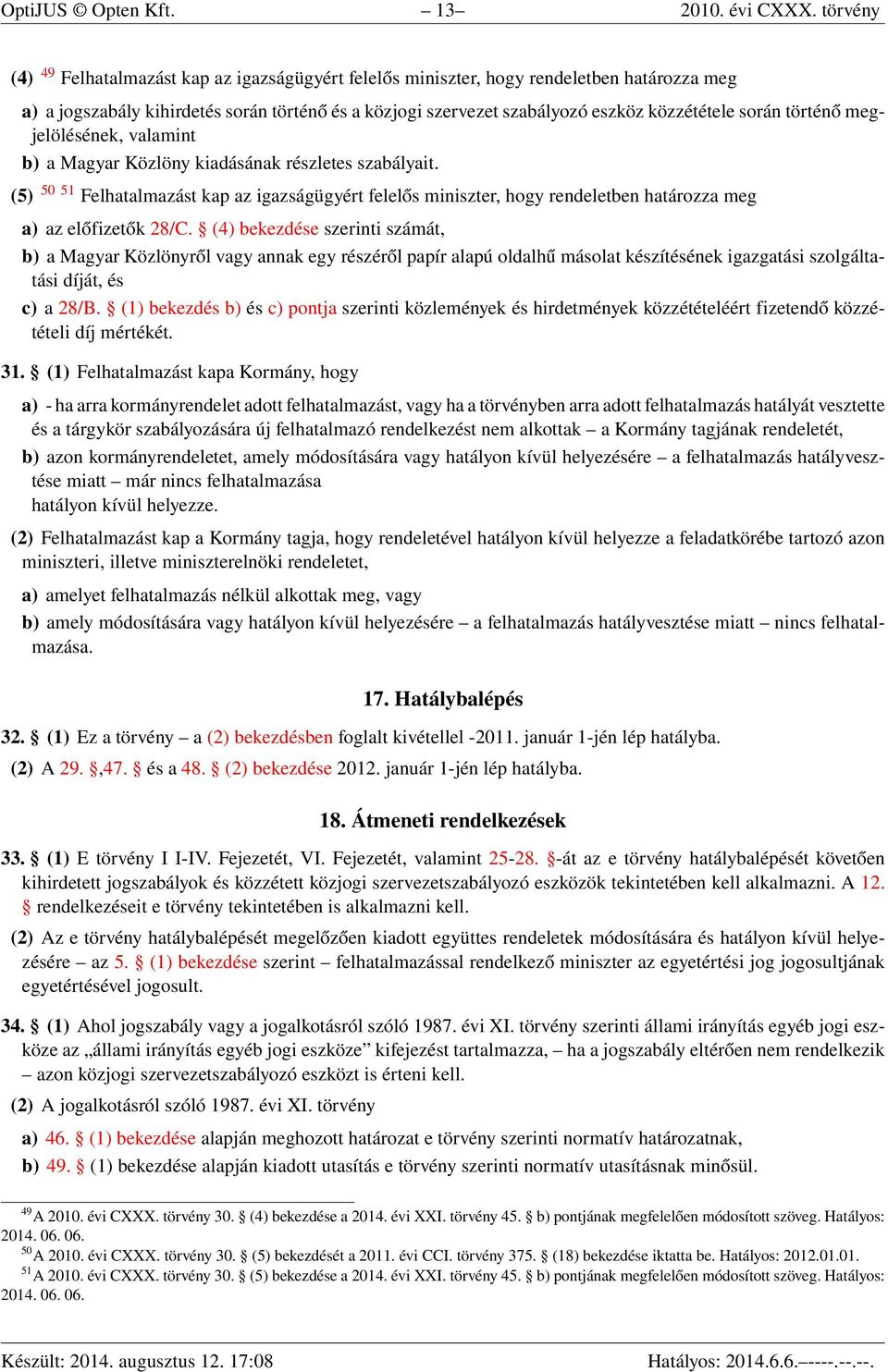 során történő megjelölésének, valamint b) a Magyar Közlöny kiadásának részletes szabályait.