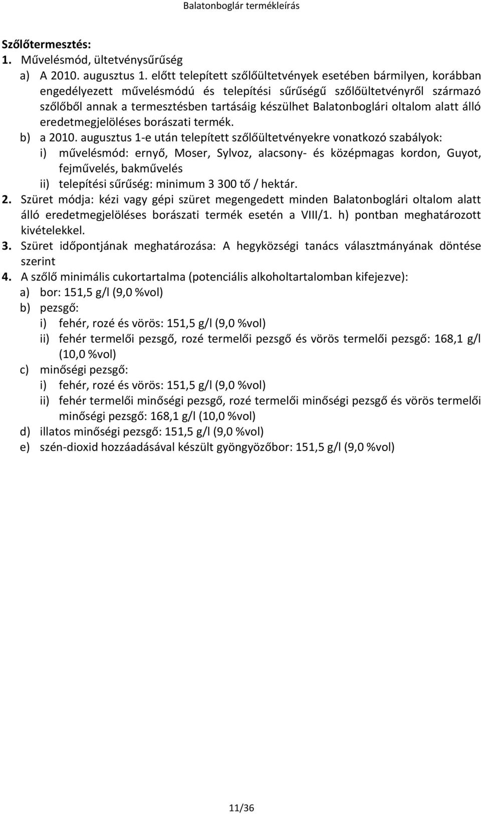 Balatonboglári oltalom alatt álló eredetmegjelöléses borászati termék. b) a 2010.